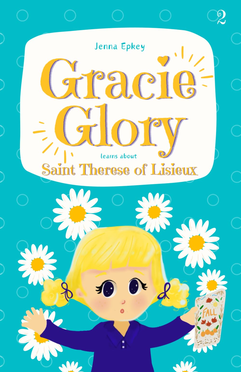 Gracie Glory learns about Saint Therese of Lisieux Novels & Short Stories