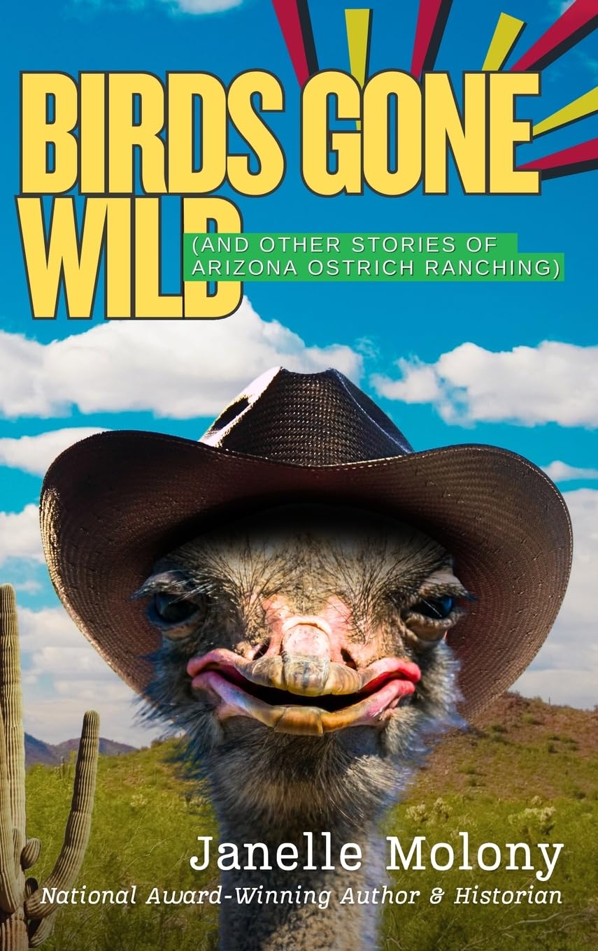 Birds Gone Wild (And Other Stories of Arizona Ostrich Ranching) Politics & History