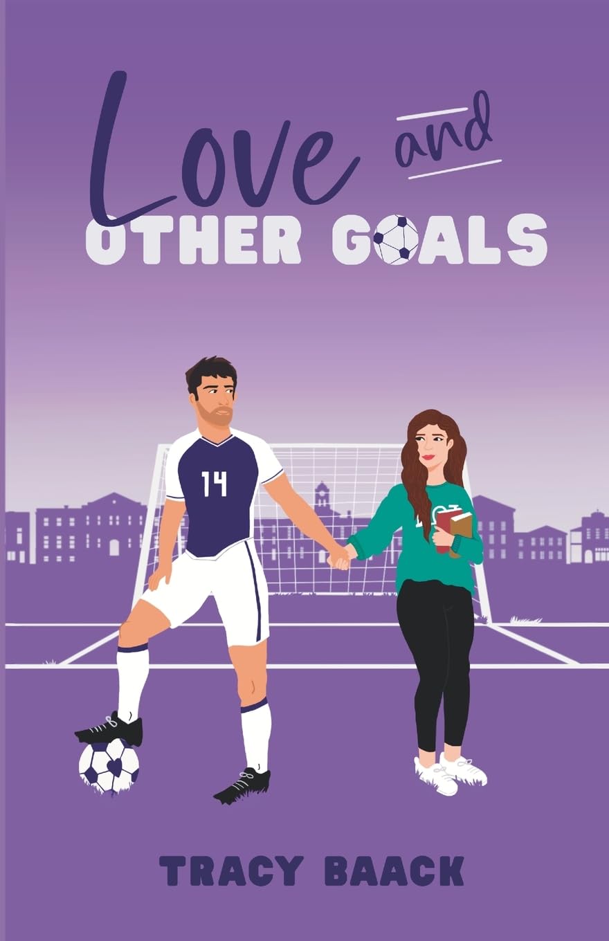 Love and Other Goals: A College Soccer Romance Novel Contemporary literature