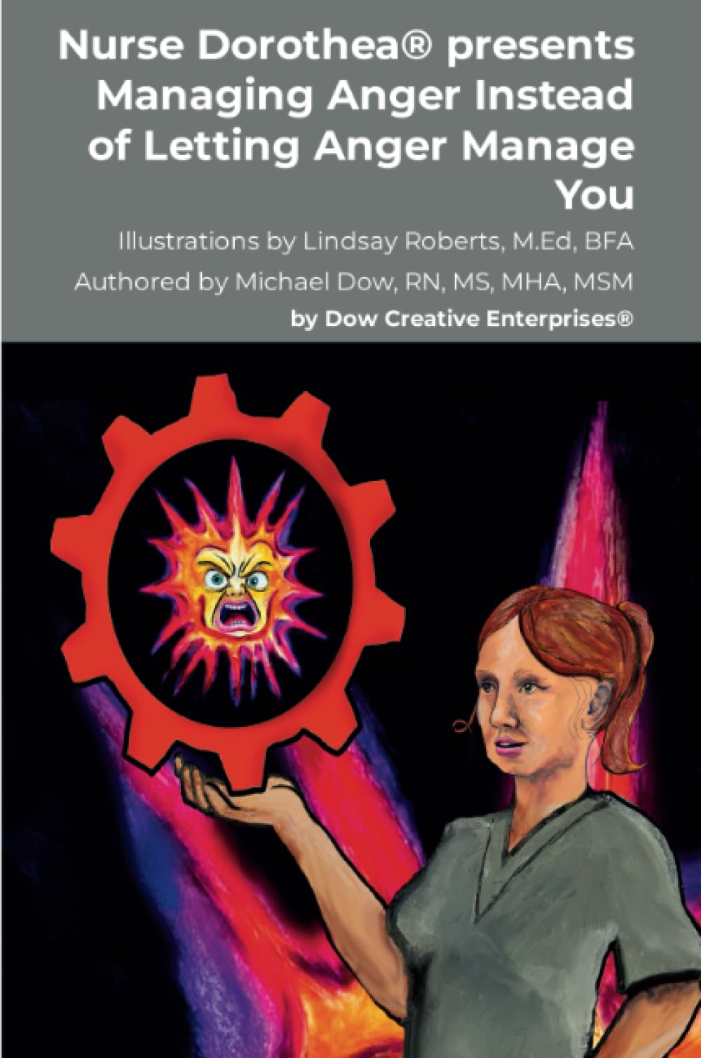 Nurse Dorothea® presents Managing Anger Instead of Letting Anger Manage You Young adult books