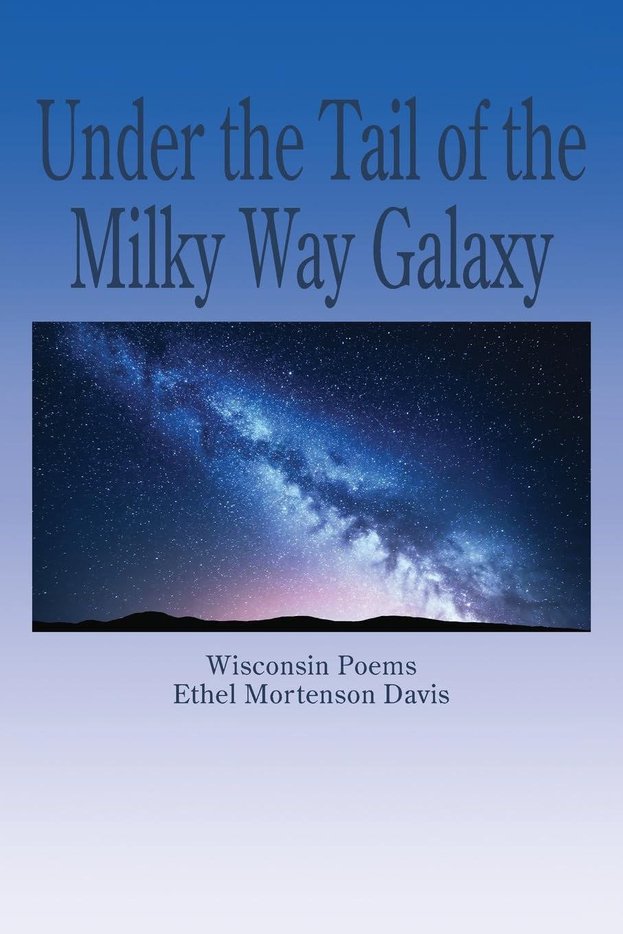 Under the Tail of the Milky Way Galaxy Poetry