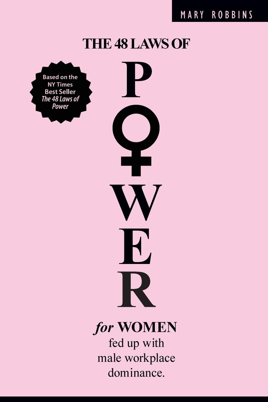 The 48 Laws of Power for Women Fed up with Male Workplace Dominance Social Sciences