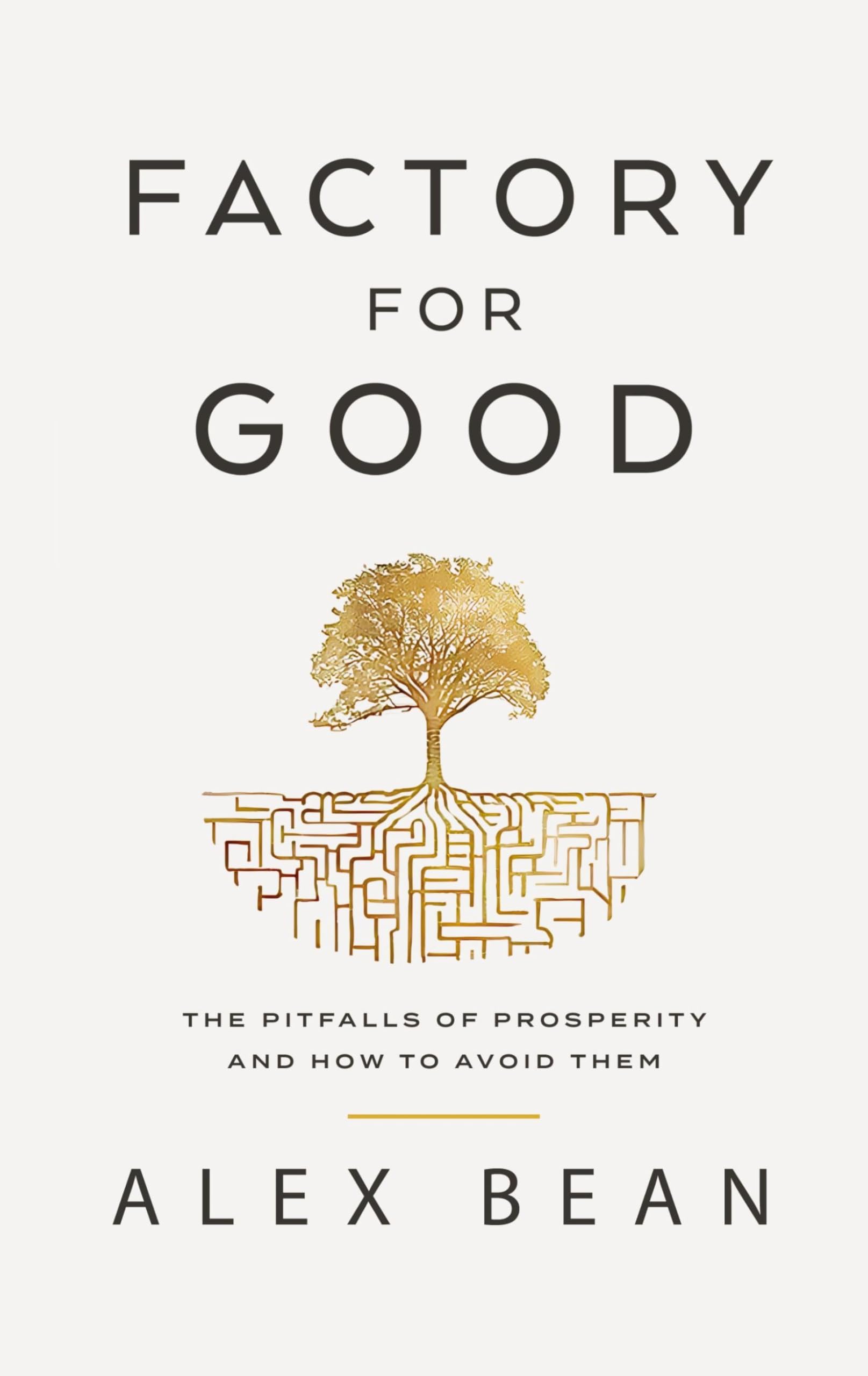 Factory for Good: The Pitfalls of Prosperity and How to Avoid Them Science
