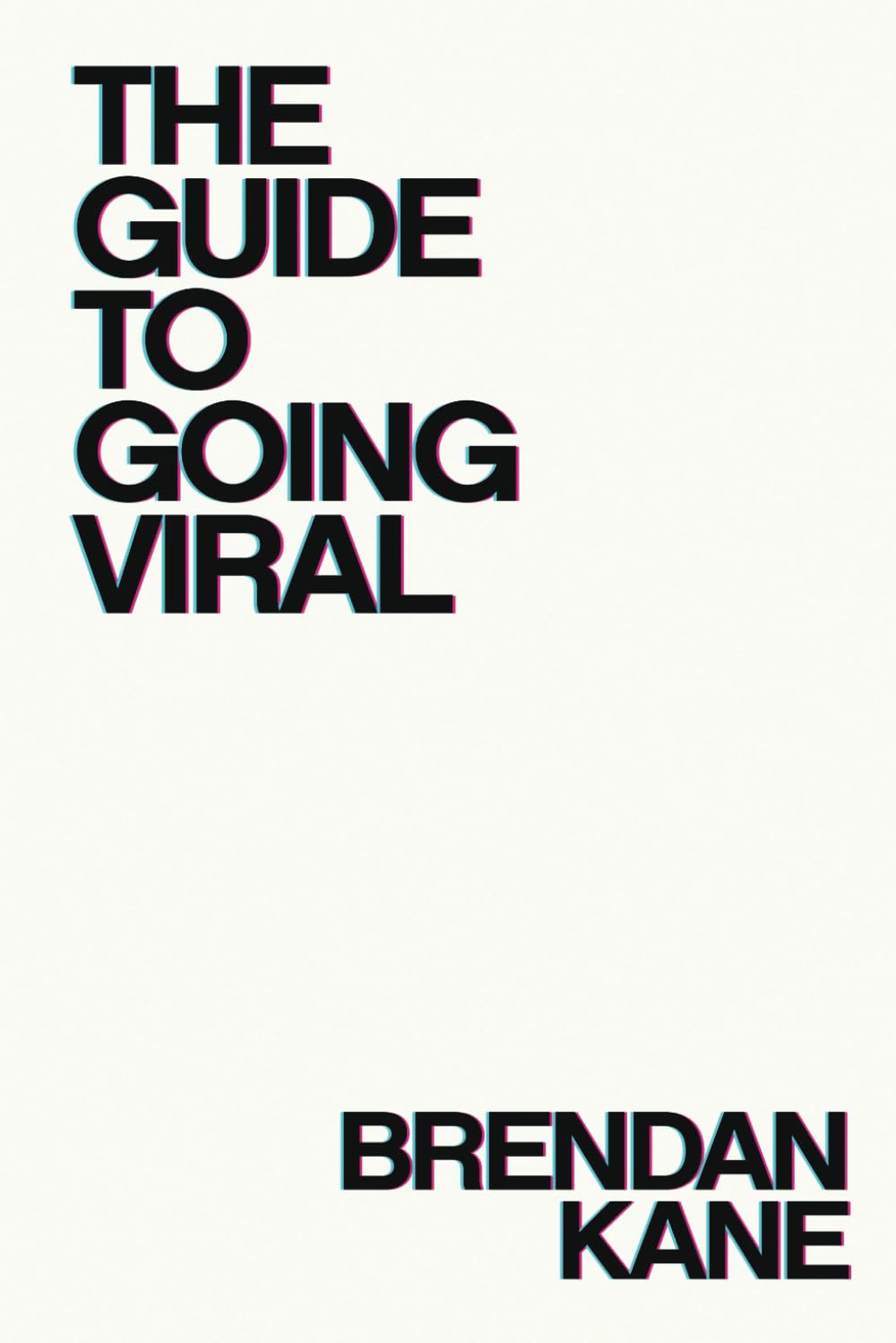 The Guide to Going Viral: The Art and Science of Succeeding on Social Media Learning & Reference