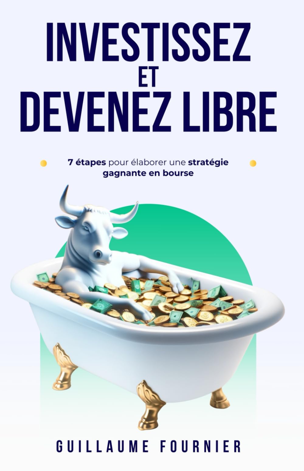 Investissez et devenez libre: 7 étapes pour élaborer une stratégie gagnante en bourse Business, Finance & Career