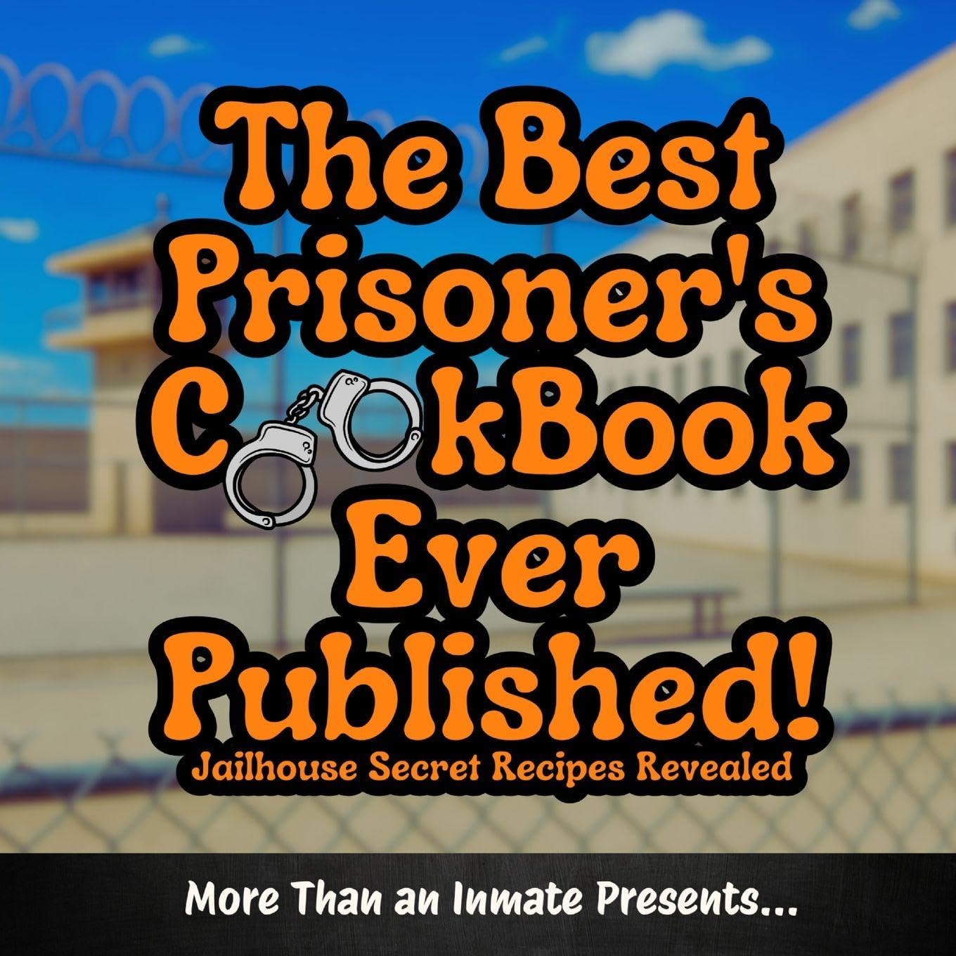 The Best Prisoner's Cookbook Ever Published! Fiction