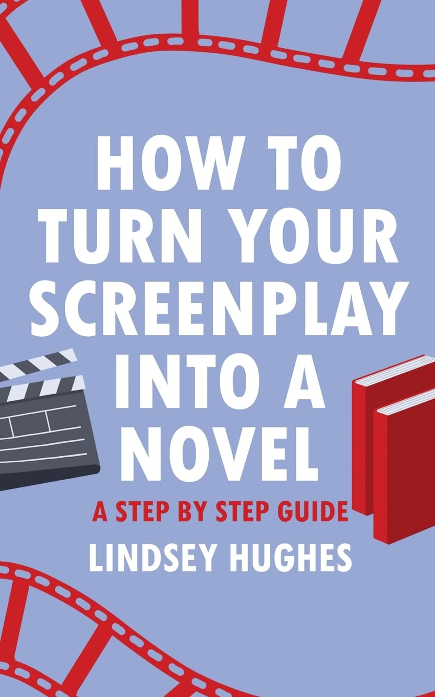 How to Turn Your Screenplay Into a Novel: A Step by Step Guide book