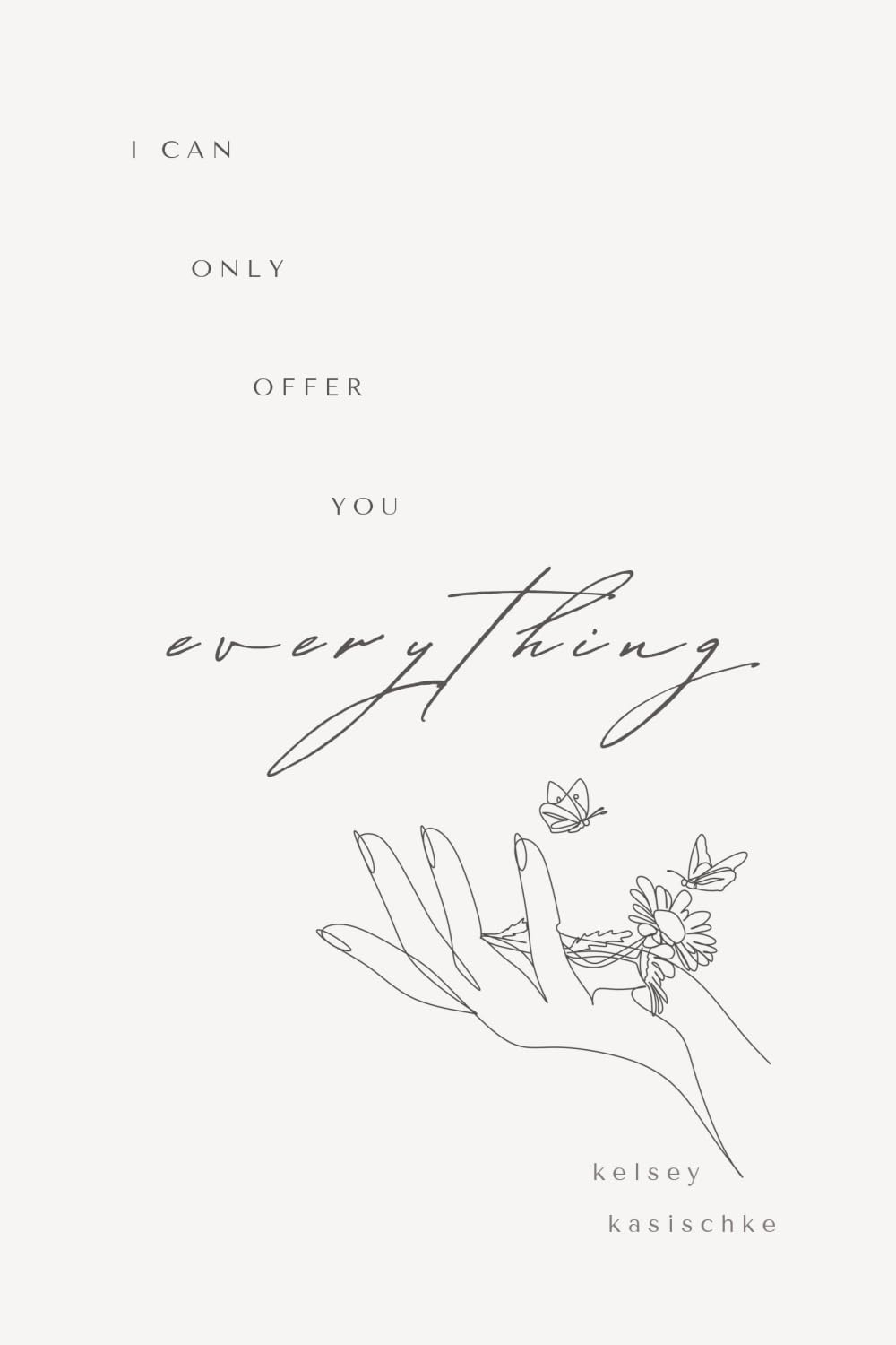 I Can Only Offer You Everything Poetry