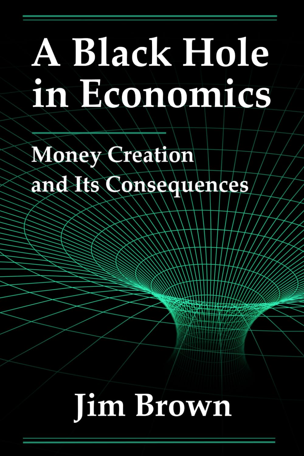 A Black Hole In Economics: Money Creation And Its Consequences Business, Finance & Career