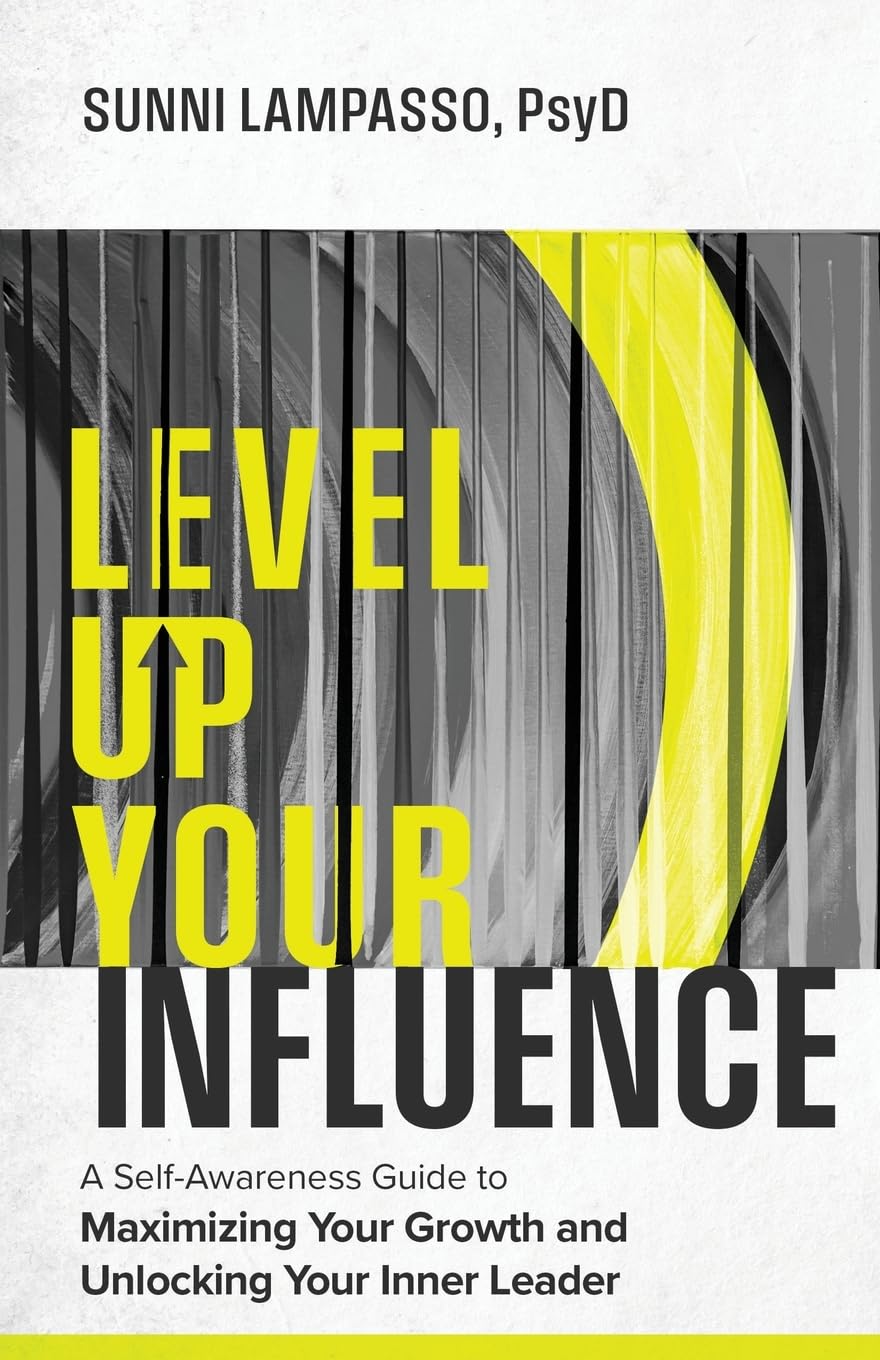 Level Up Your Influence: A Self-Awareness Guide to Maximizing Your Growth and Unlocking Your Inner Leader Law