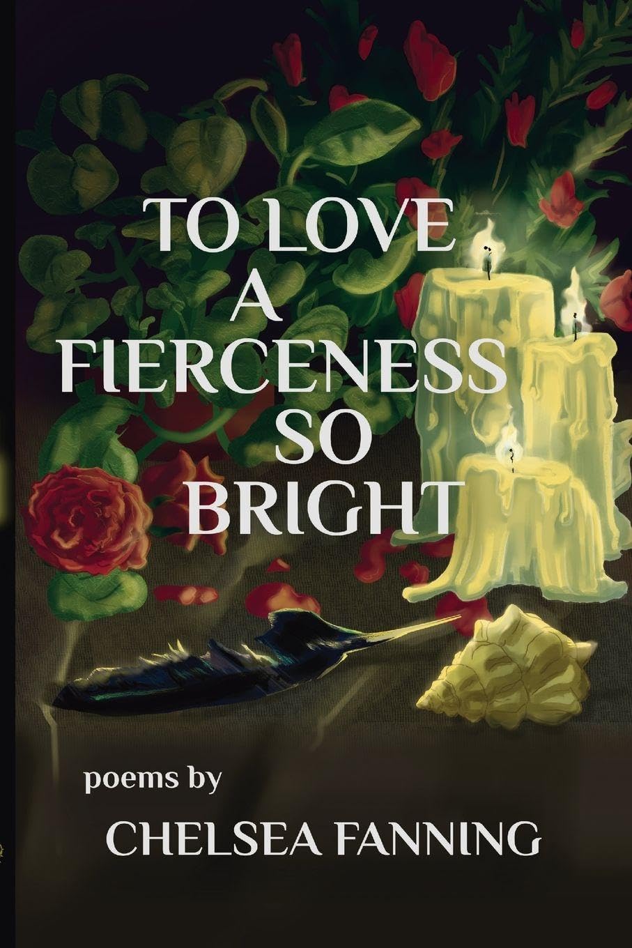 To Love a Fierceness so Bright Poetry