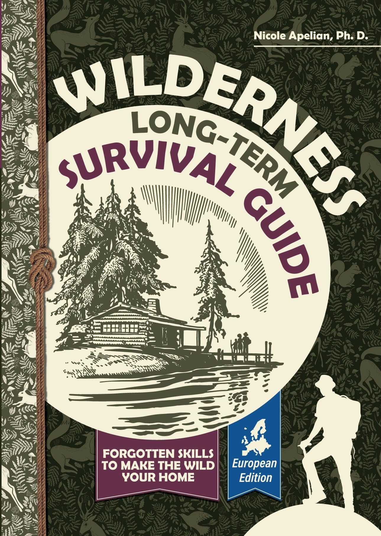 Wilderness Long-Term Survival Guide: Forgotten Skills to Make the Wild Your Home Books