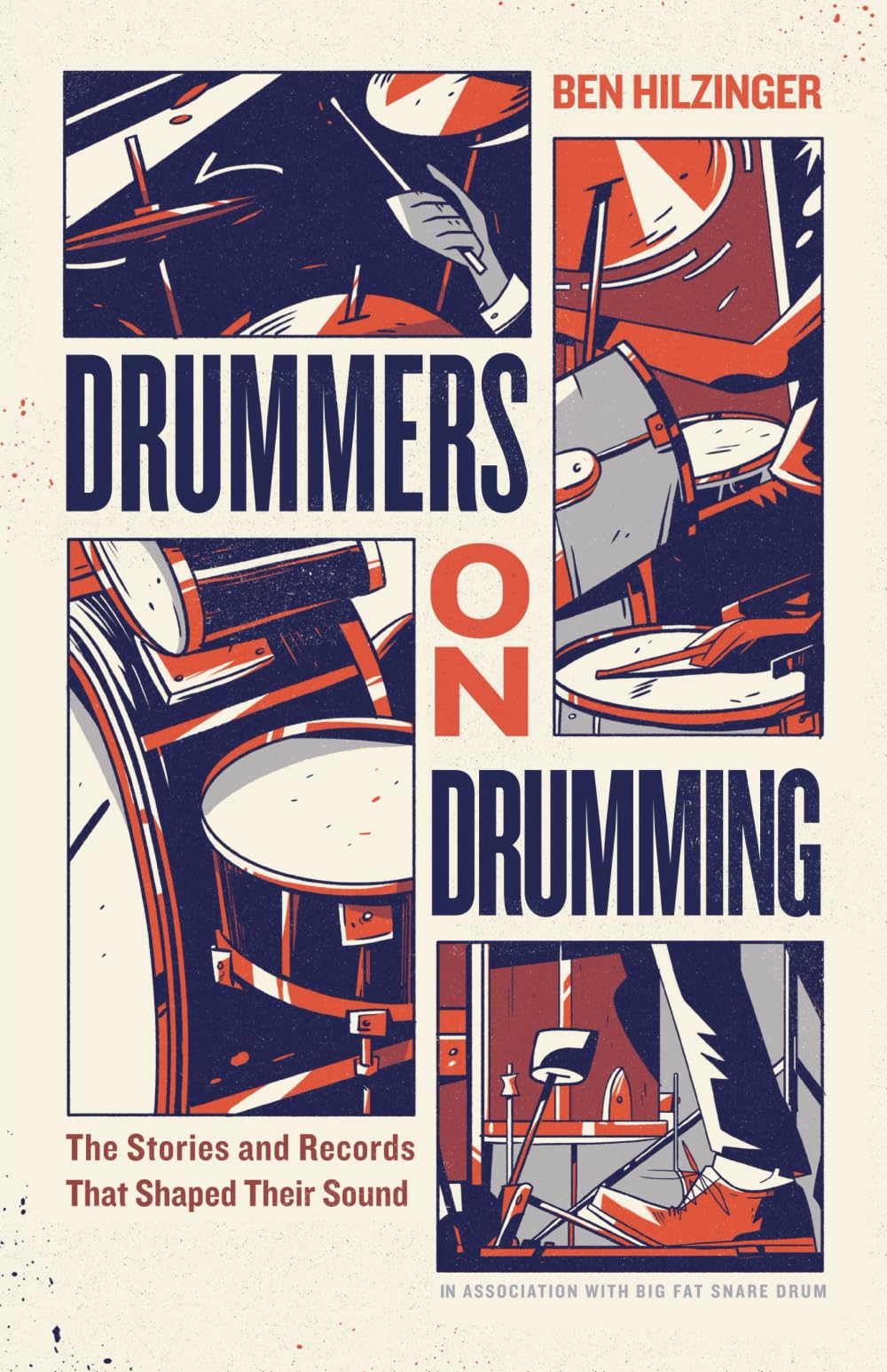 Drummers On Drumming: The Stories and Records That Shaped Their Sound Arts & Music