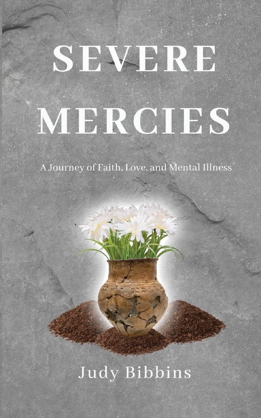 Severe Mercies A Journey of Faith, Love, and Mental Illness Memories