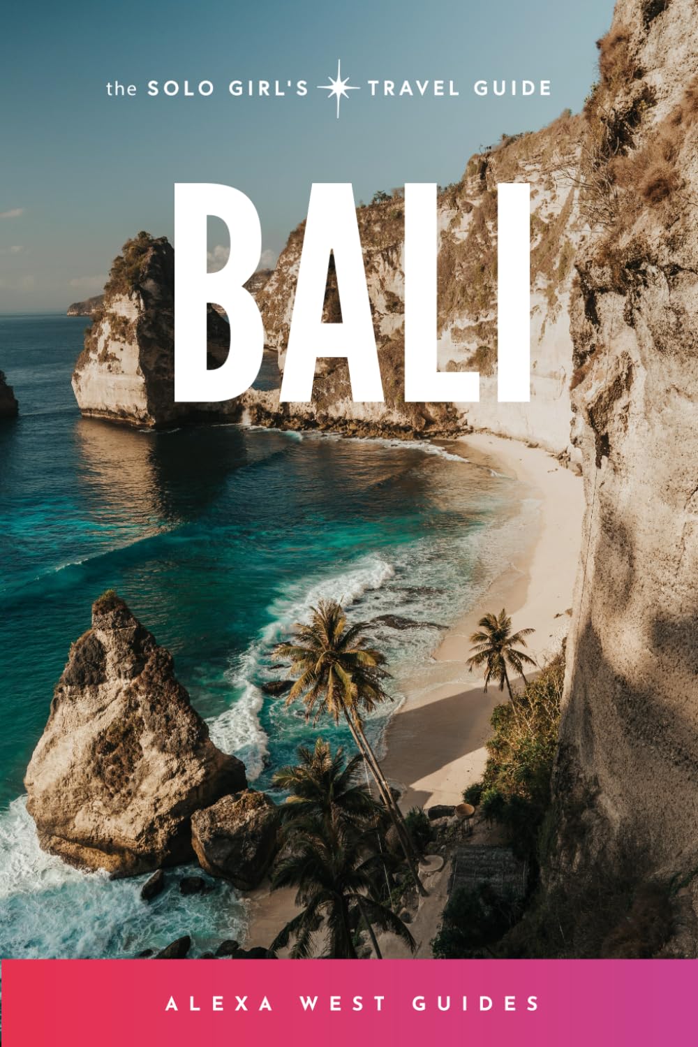 Bali: The Solo Girl's Travel Guide Travel