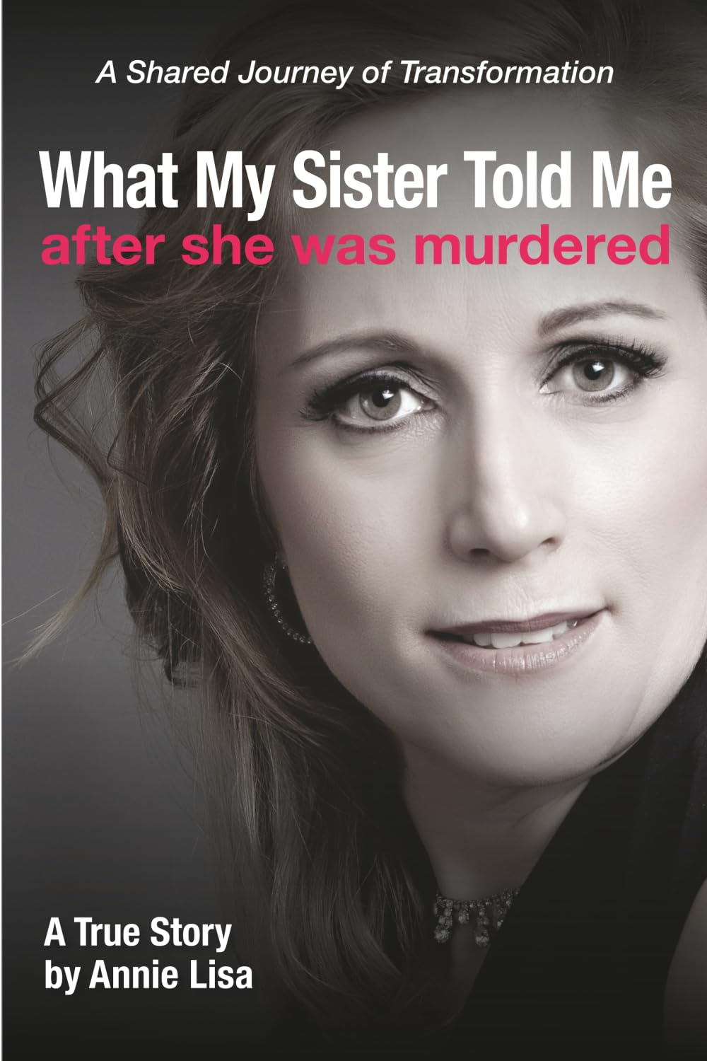 What My Sister Told Me After She Was Murdered Crime & Thrillers