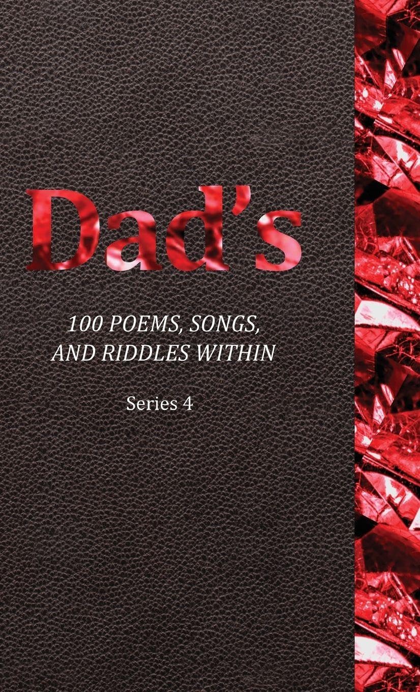 Dad's 100 Poems, Songs, and Riddles Within Poetry