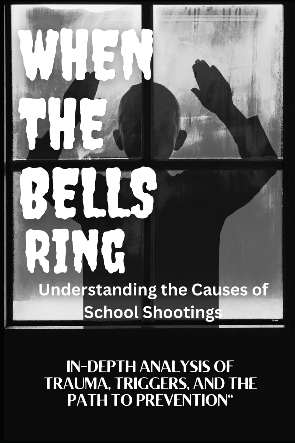 WHEN THE BELLS RING Understanding the Causes of School Shootings Social Sciences