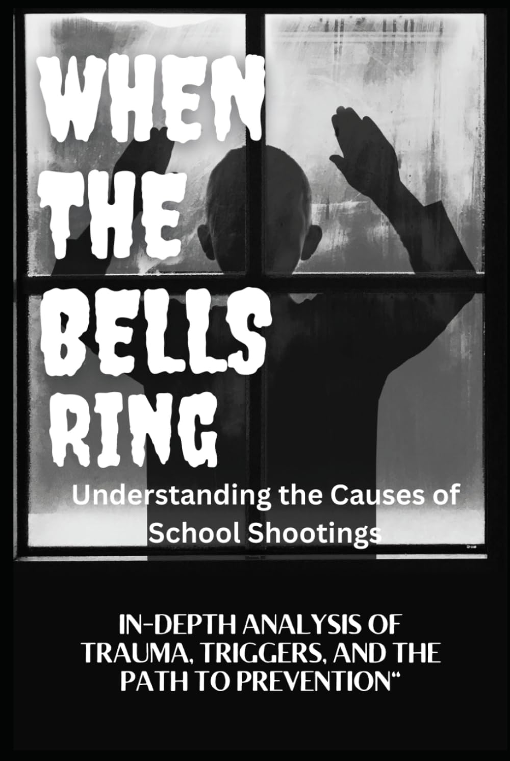 WHEN THE BELLS RING Understanding the Causes of School Shootings Social Sciences