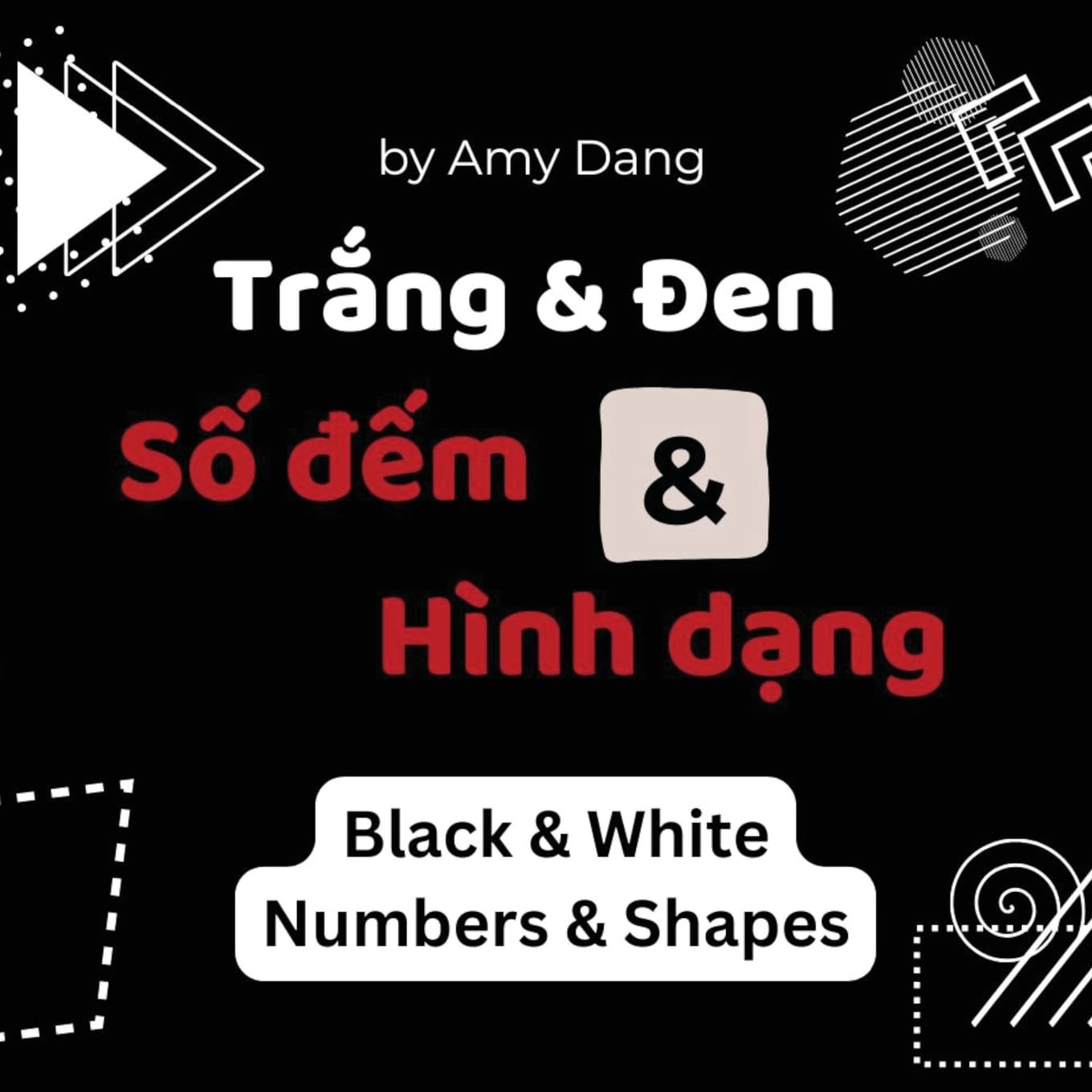 Trang & Den, Hinh Dang & So Dem | Black & White, Numbers & Shapes Parents & Children