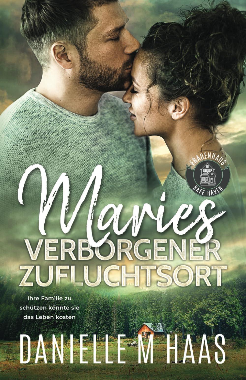 Maries verborgener Zufluchtsort (Frauenhaus Safe Haven, Band 2) Romantic Thrillers