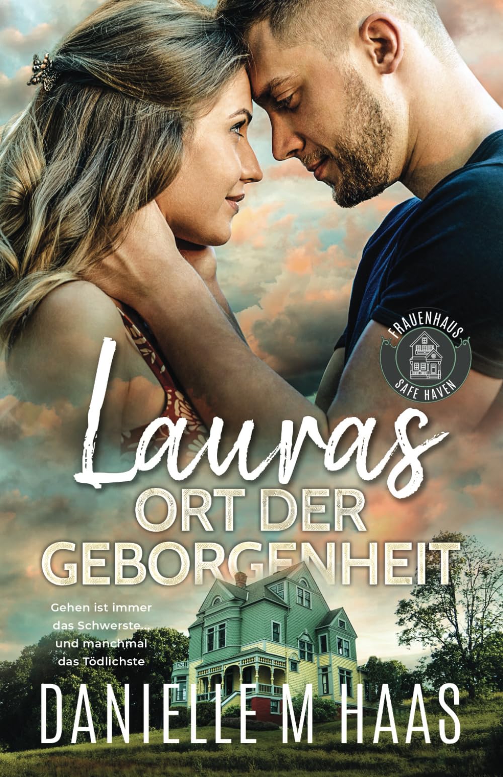 Lauras ORT DER GEBORGENHEIT (Frauenhaus Safe Haven, Band 1) Romantic Thrillers
