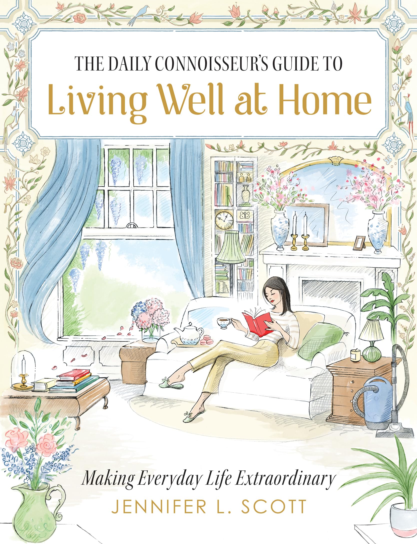The Daily Connoisseur's Guide to Living Well at Home Business, Finance & Career