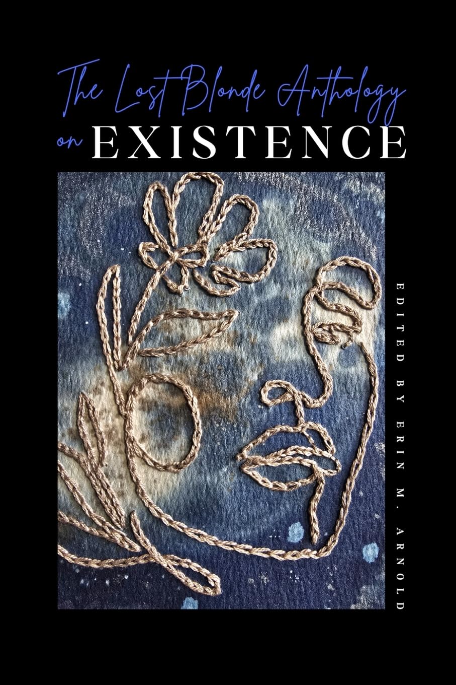 The Lost Blonde Anthology on Existence Poetry