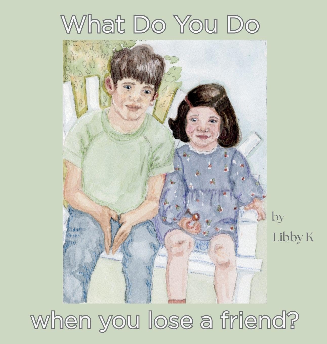 What Do You Do When You Lose A Friend? Children's books