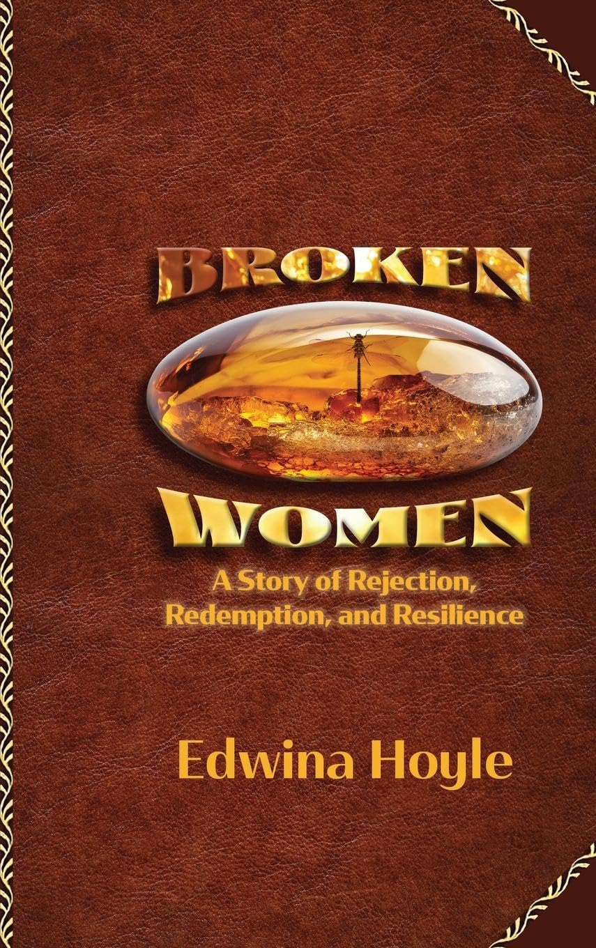 BROKEN WOMEN  A Story of Rejection, Redemption, Resilience Eroticism