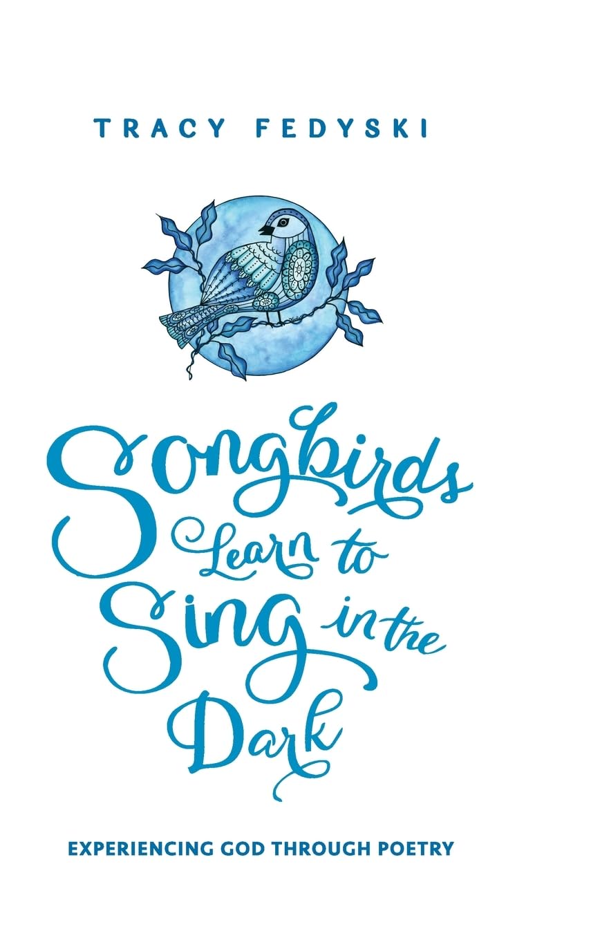 Songbirds Learn to Sing in the Dark Poetry