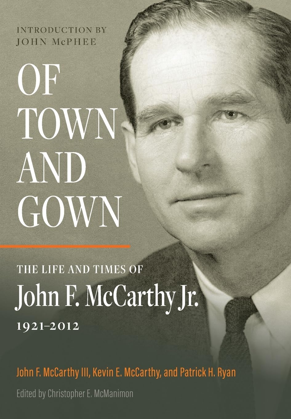 Of Town and Gown: The Life and Times of John F. McCarthy Jr. 1921-2012 Memories