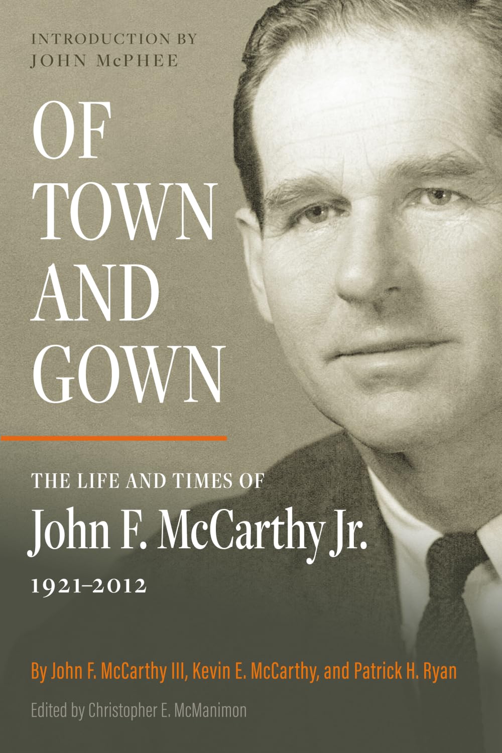Of Town and Gown: The Life and Times of John F. McCarthy Jr. 1921-2012 Politics & Society