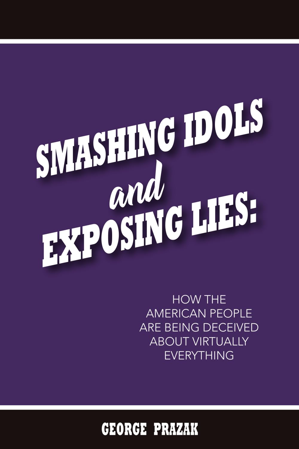 Smashing Idols and Exposing Lies Philosophy