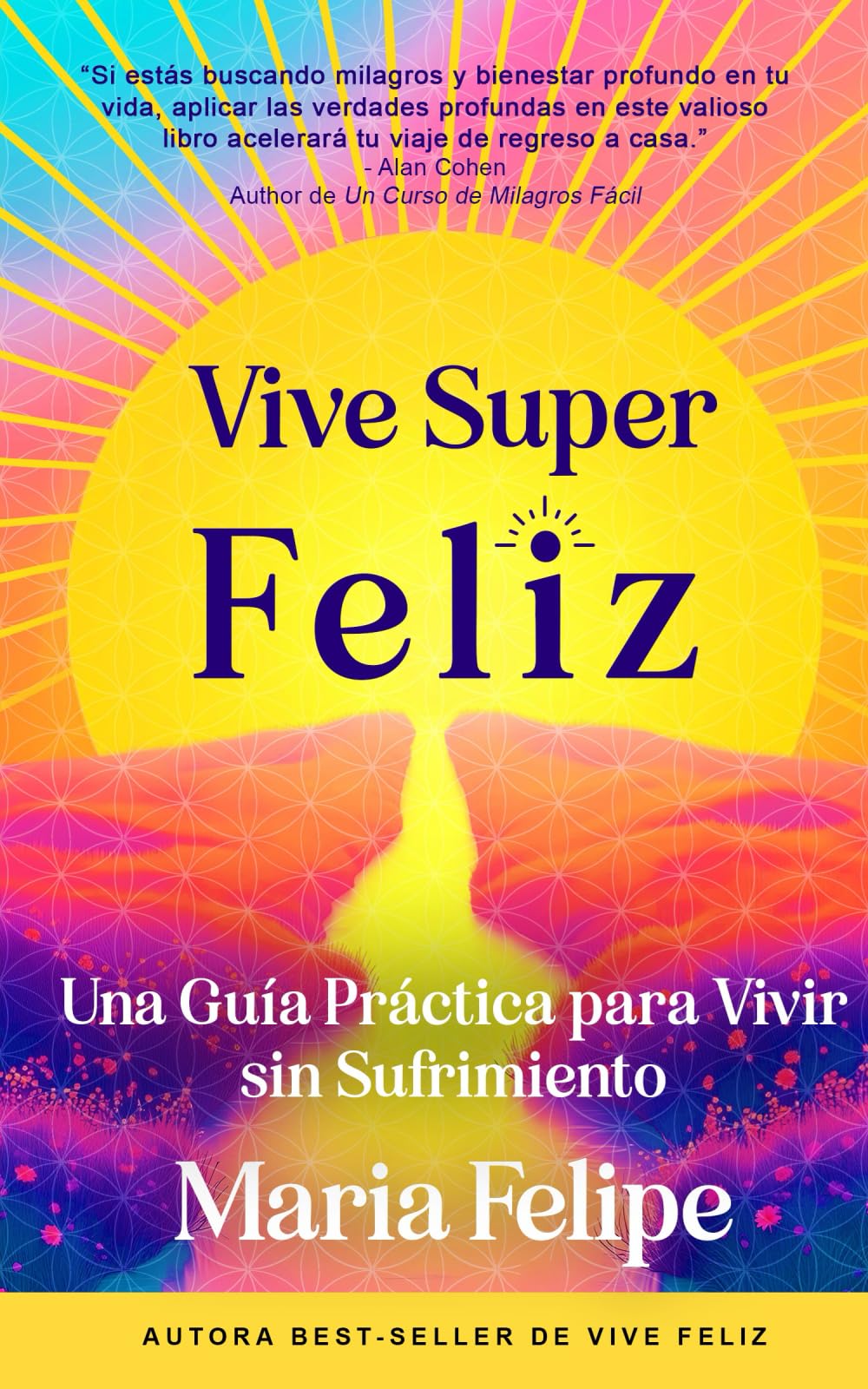 Vive Super Feliz: Una Guía Práctica para Vivir sin Sufrimiento book