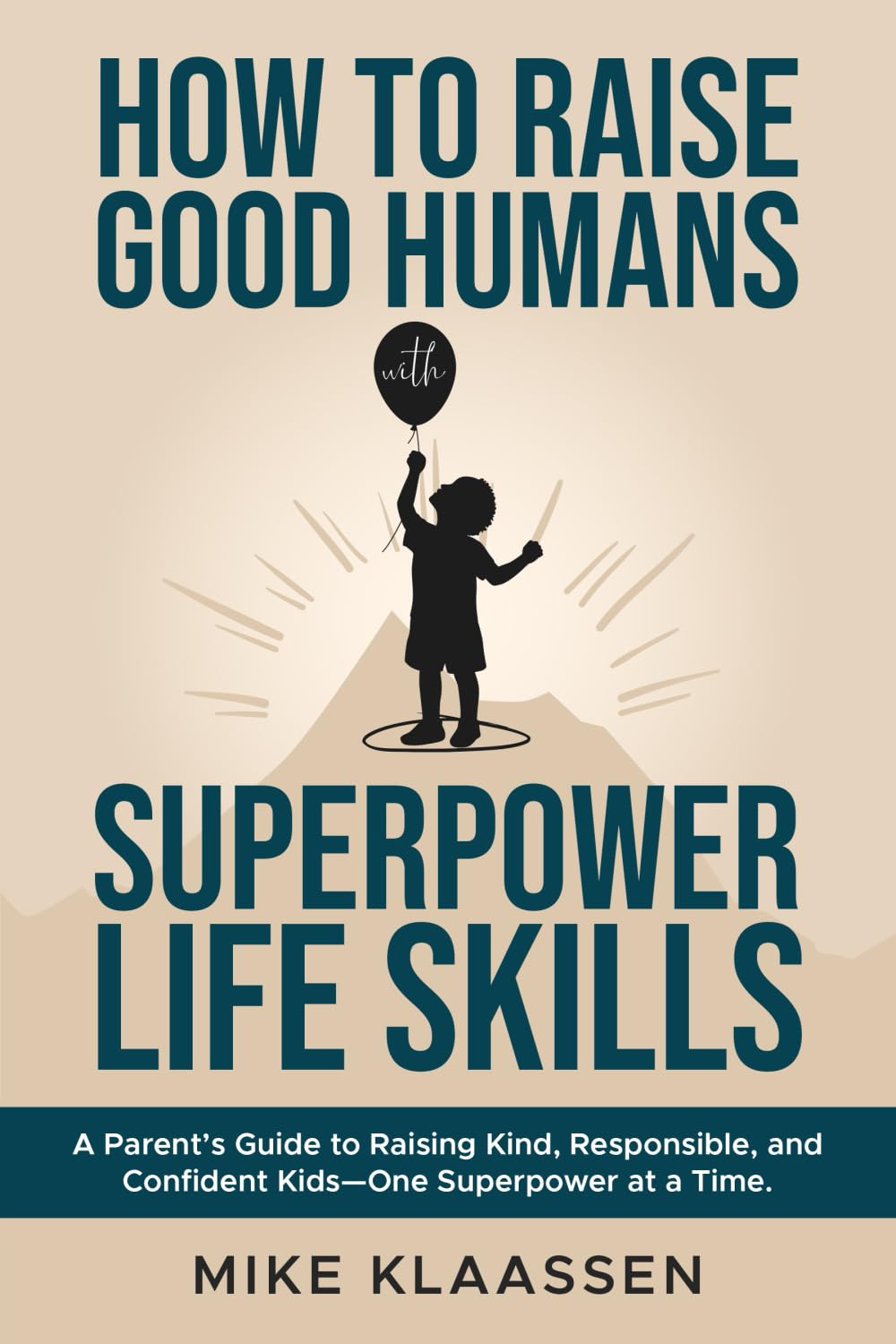 How to Raise Good Humans with Superpower Life Skills Parents & Children