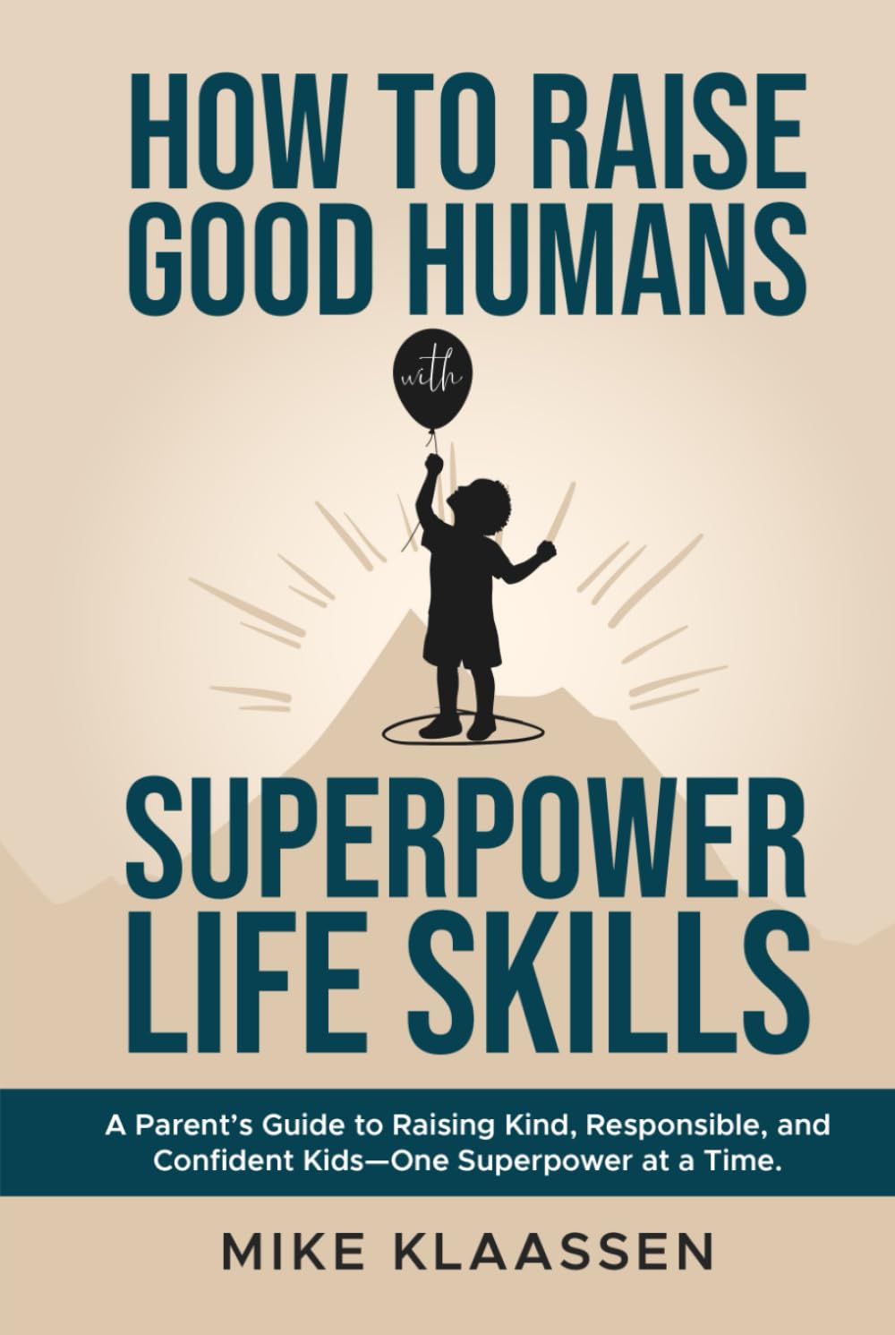 How to Raise Good Humans with Superpower Life Skills Parents & Children