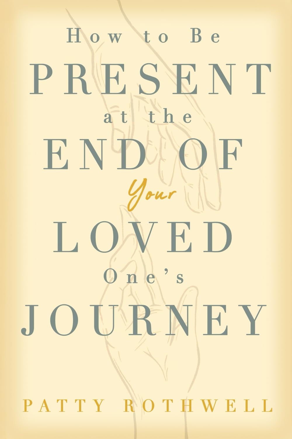 How to be Present at the End of Your Loved One's Journey Medicine