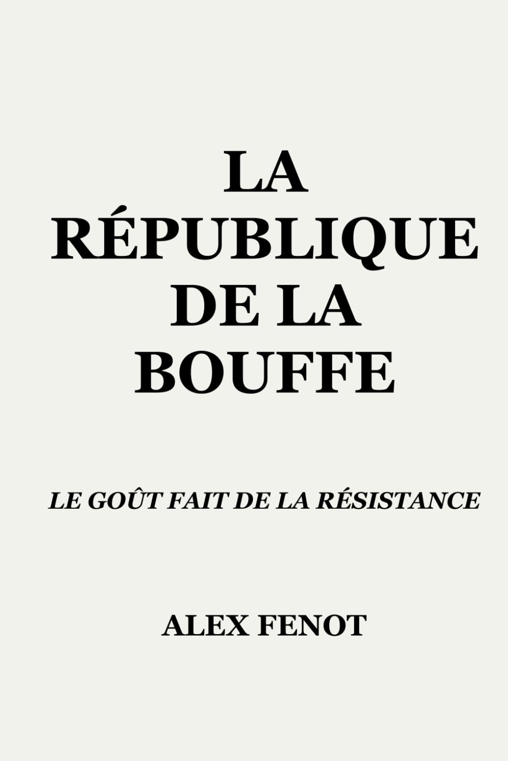 LA RÉPUBLIQUE DE LA BOUFFE: LE GOÛT FAIT DE LA RESISTANCE Books