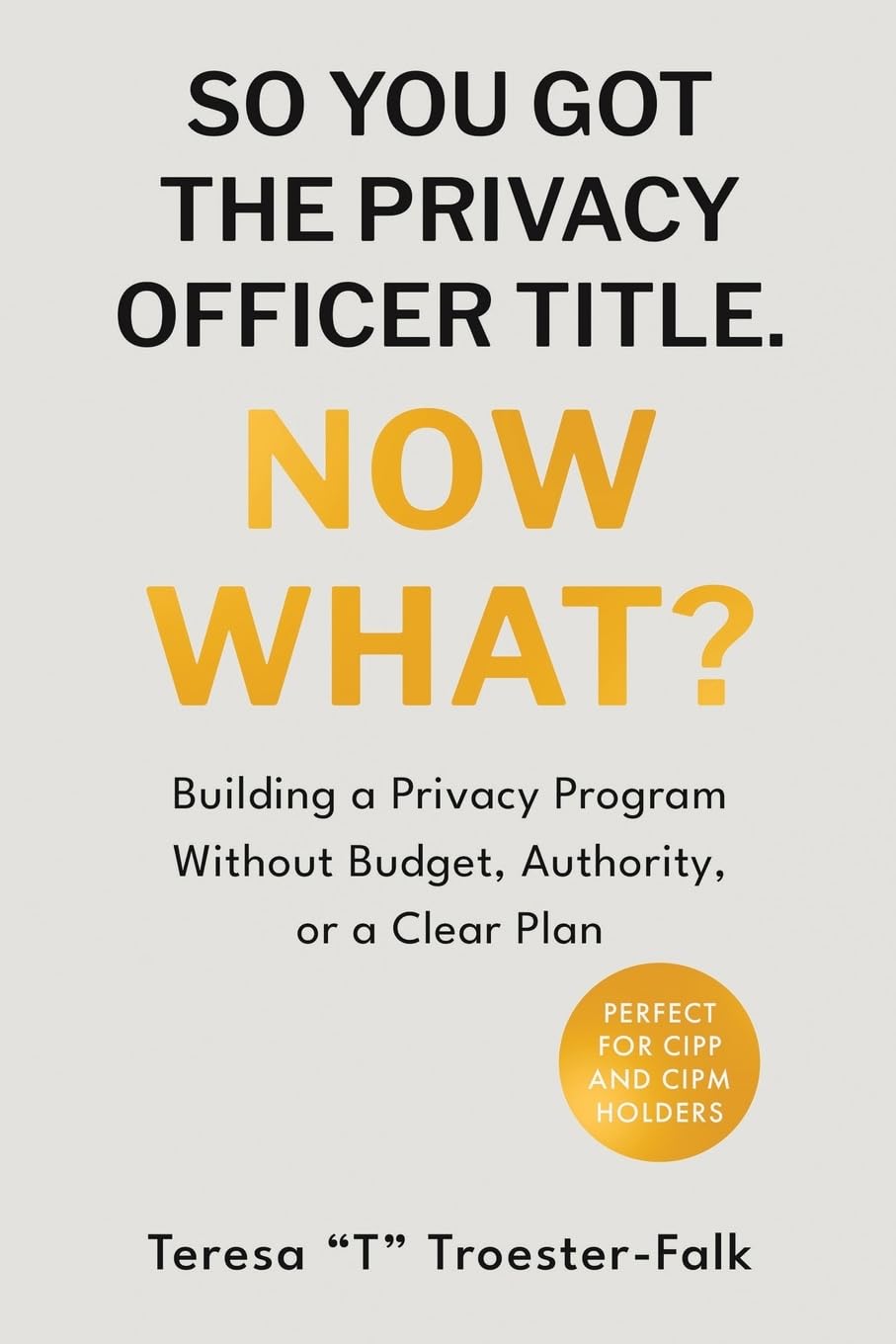SO YOU GOT THE PRIVACY OFFICER TITLE. NOW WHAT? Law