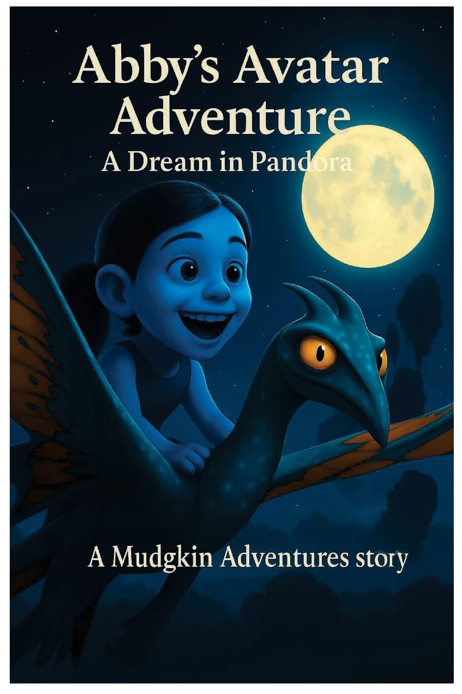 Mudgkin Adventures Presents Abby's Avatar Adventure A Dream in Pandora Parents & Children