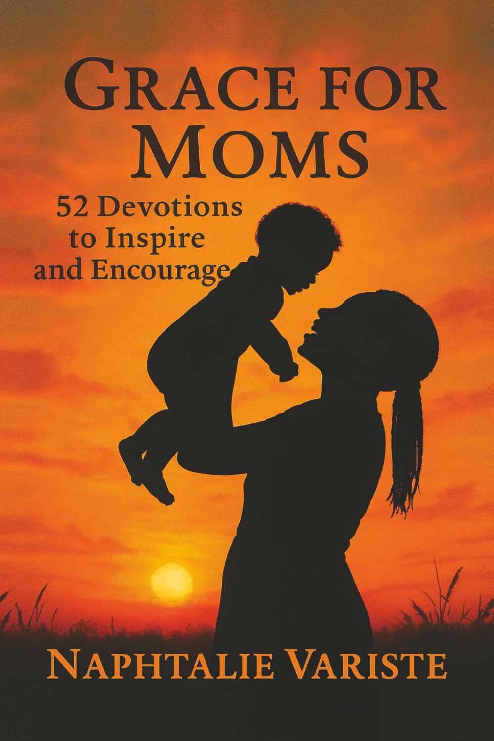 Grace for Moms 52 Devotions to Inspire and Encourage Parents & Children