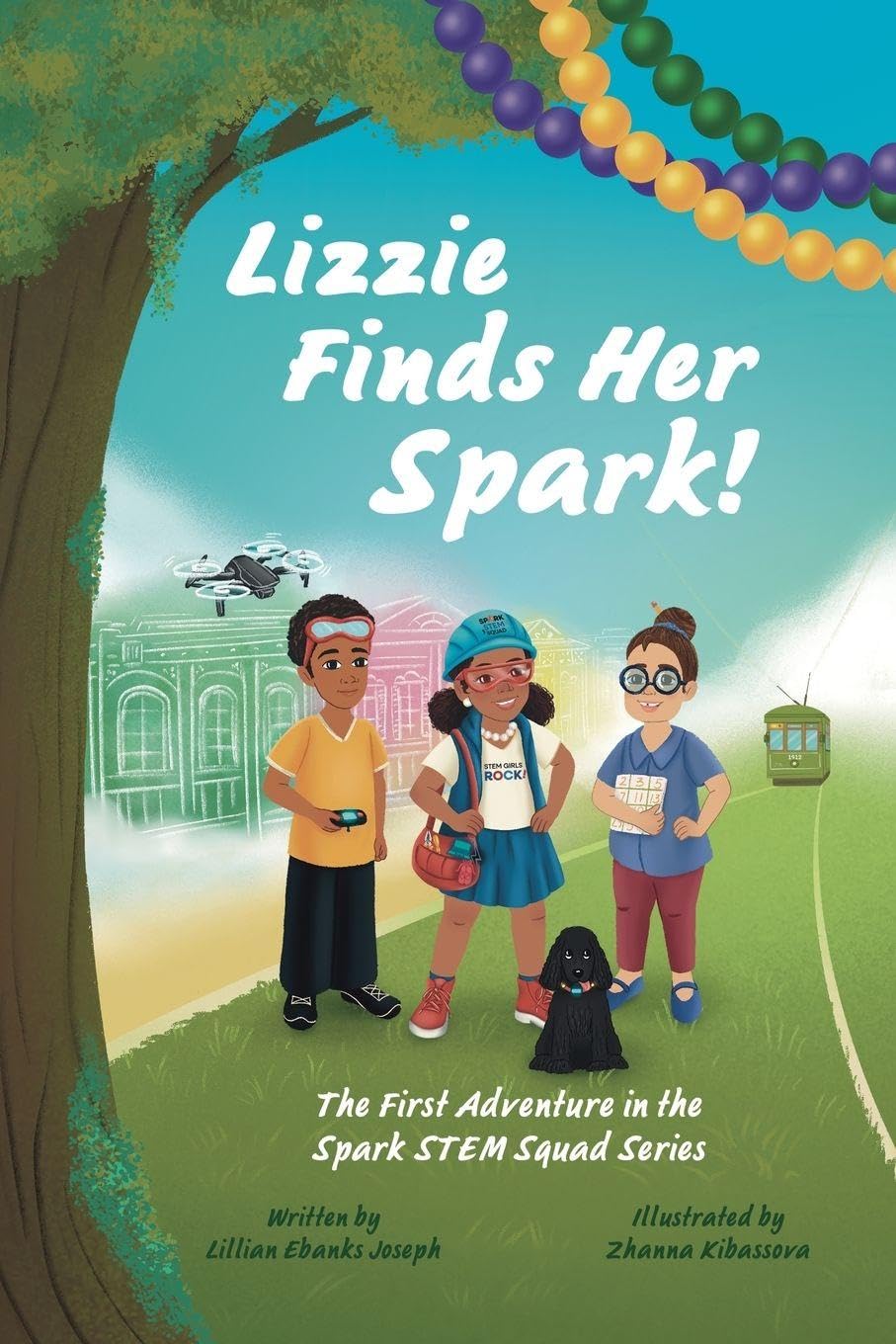Lizzie Finds Her Spark! The First Adventure in the Spark STEM Squad Series Non-fiction