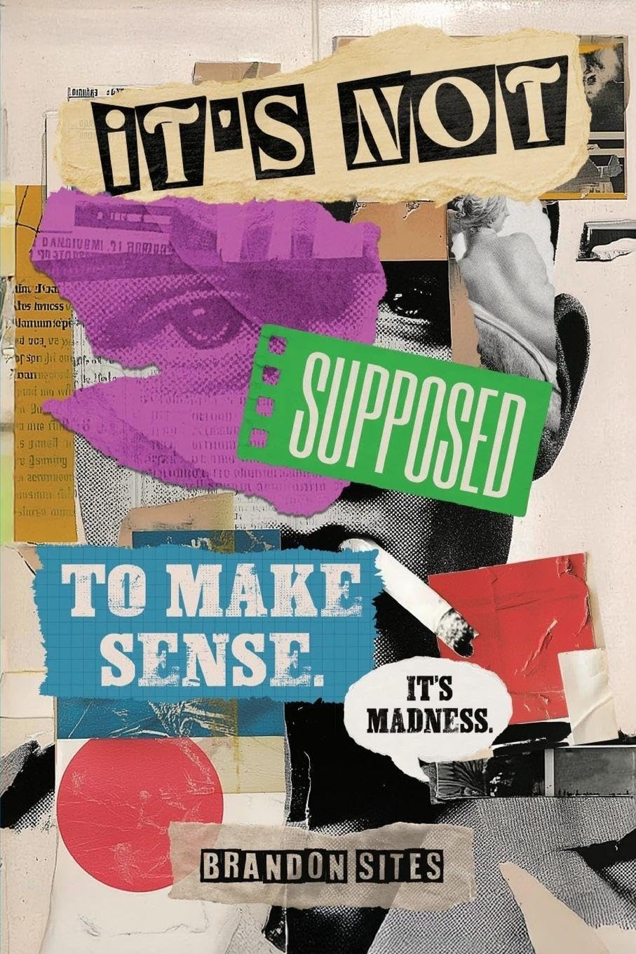 It's Not Supposed to Make Sense. It's Madness. Poetry