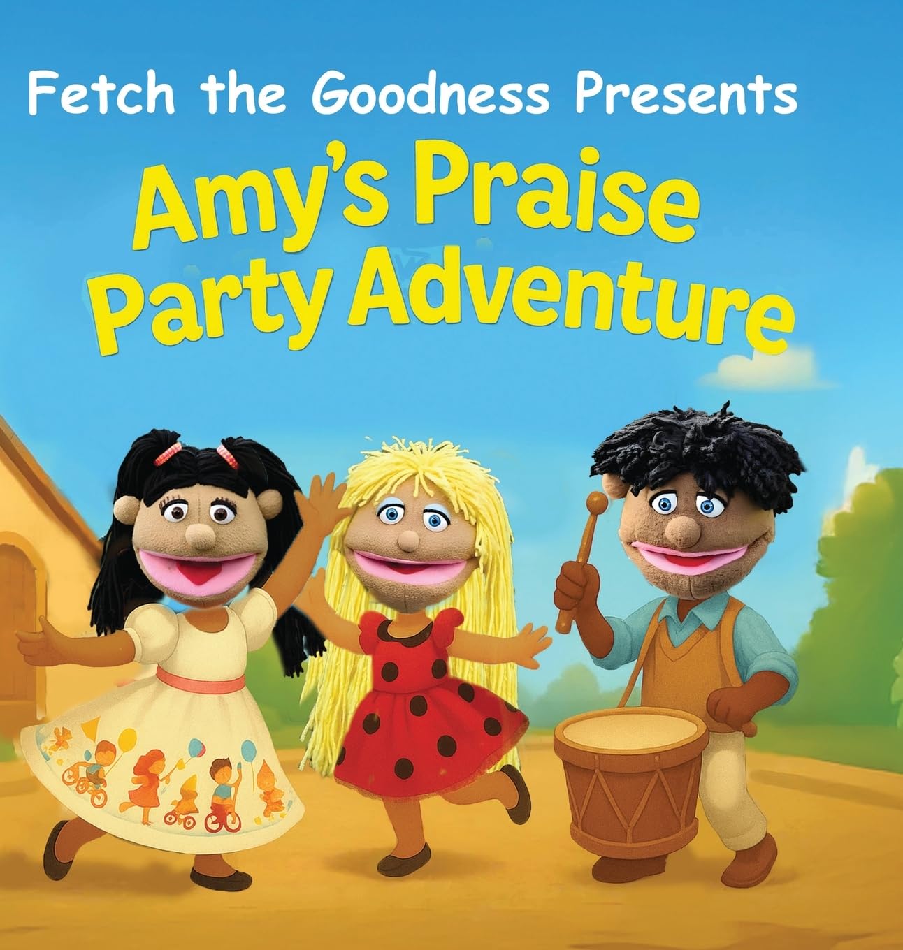 Fetch The Goodness Presents; Amy's Praise Party Adventure Non-fiction