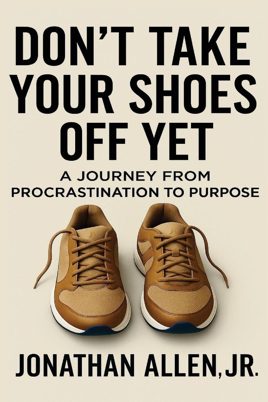 Don't Take Your Shoes Off Yet Self-help