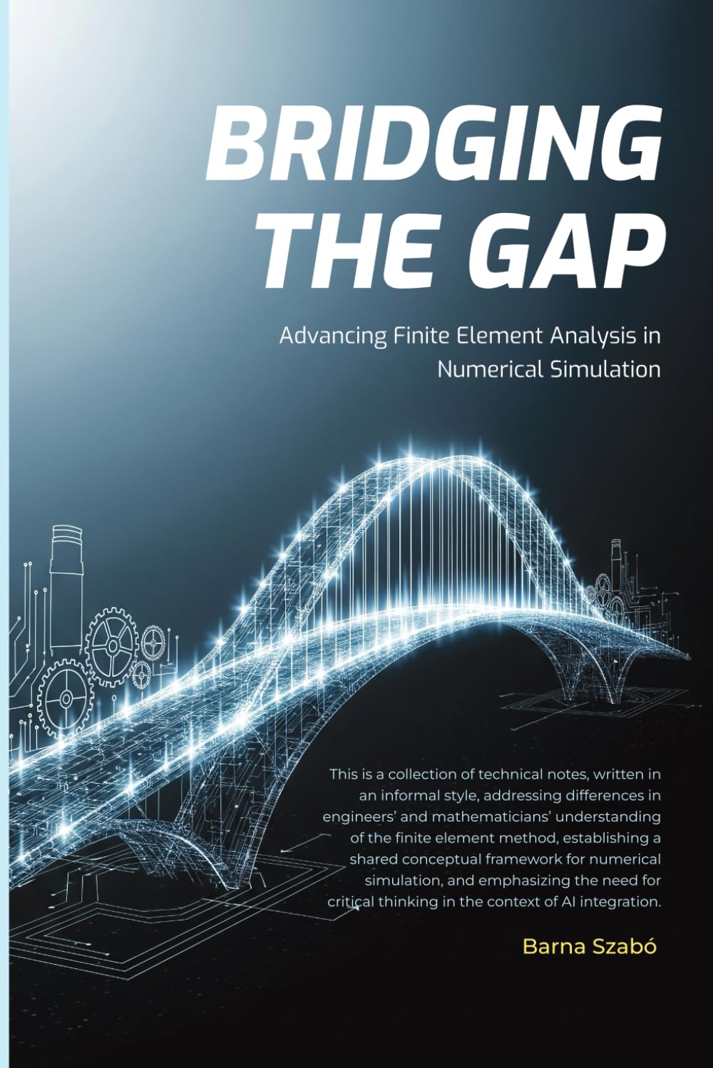 Bridging the Gap: Advancing Finite Element Analysis in Numerical Simulation book