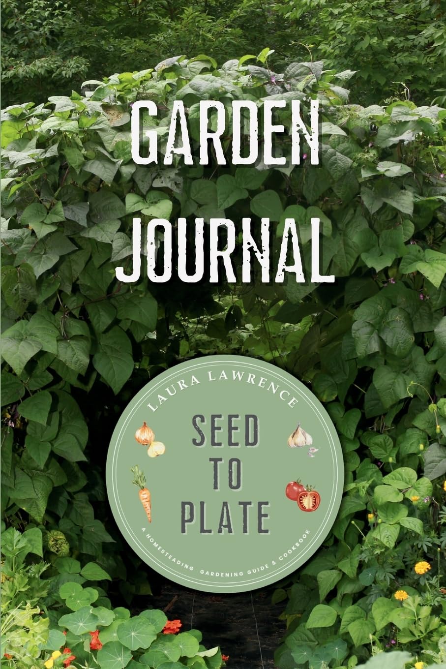 Garden Journal Seed to Plate Garden & Plants