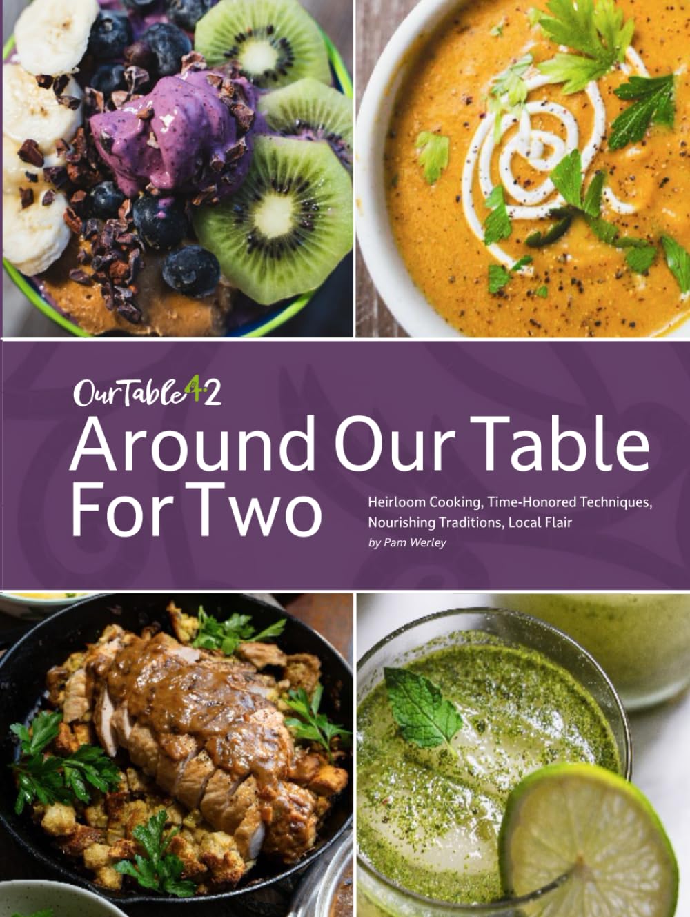 Around Our Table for Two: Heirloom Cooking, Time Honored Techniques, Nourishing Traditions, Local Flair Leisure, Home & Garden