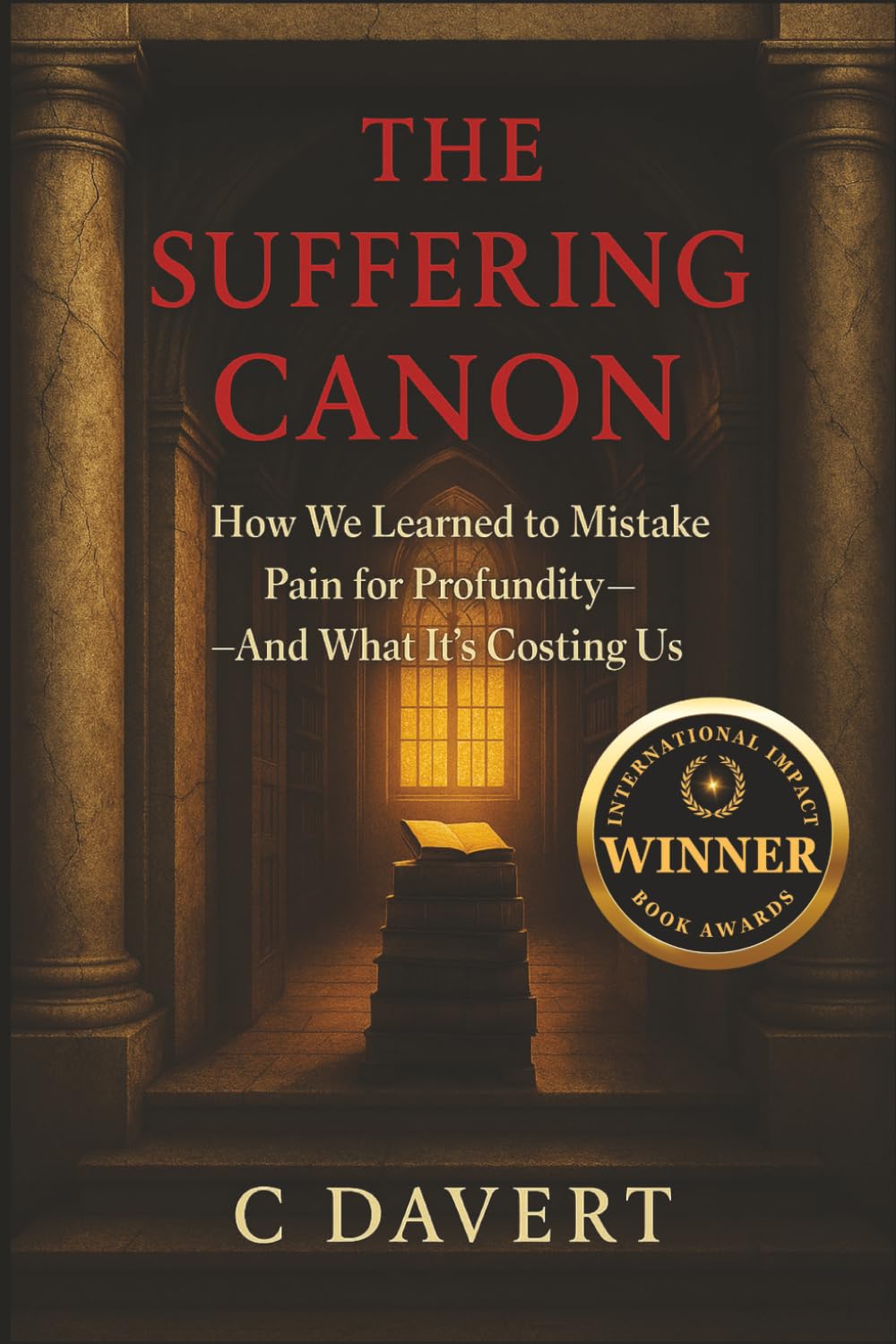 THE SUFFERING CANON: How We Learned to Mistake Pain for Profundity—And What It's Costing Us Philosophy
